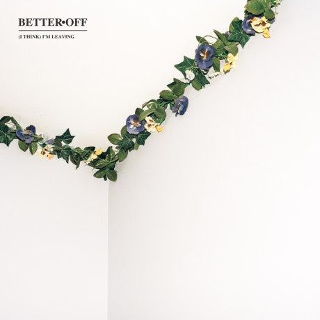 Better Off "(I Think) I'm Leaving" CD