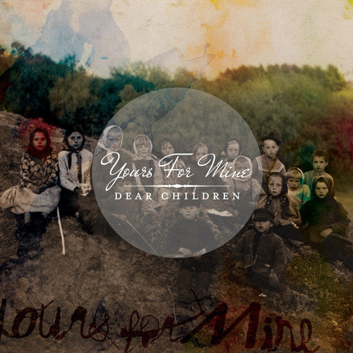 Yours For Mine "Dear Children" CD
