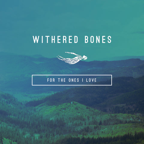 Withered Bones "For the Ones I Love" CD