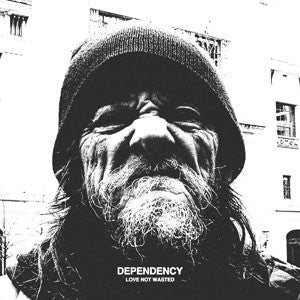 Dependency "Love Not Wasted" CD