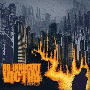 No Innocent Victim "To Burn Again" LP